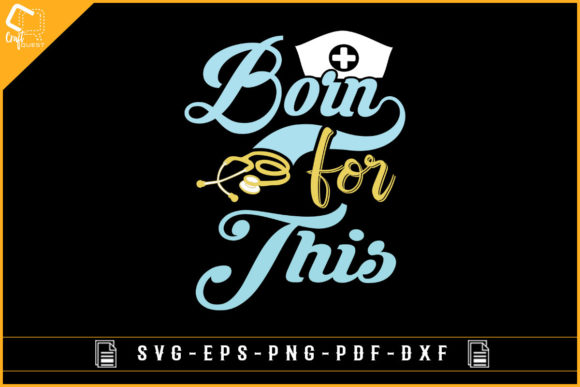 Born for This Nurse SVG: Graphics for Crafts