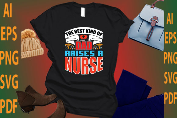 Graphics for Crafts: The Best Kind of Dad Raise a Nurse