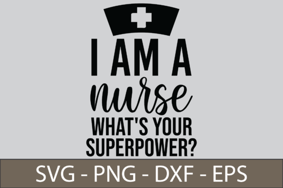 I Am a Nurse Superpower: Crafts & Graphics