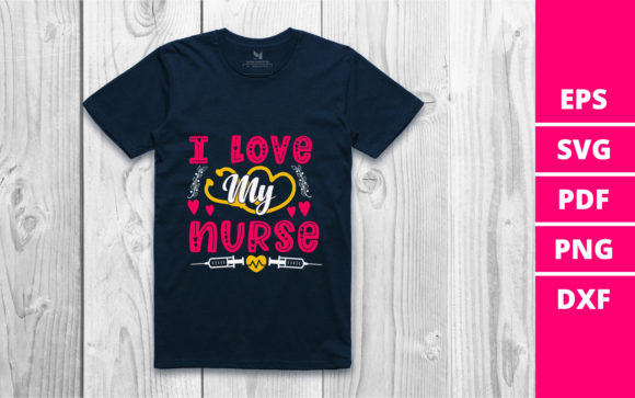 I Love My Nurse: Graphics for Crafts