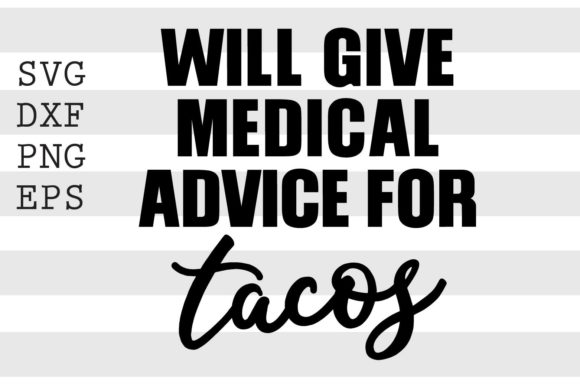 Medical Advice for Tacos SVG: Crafts Graphics