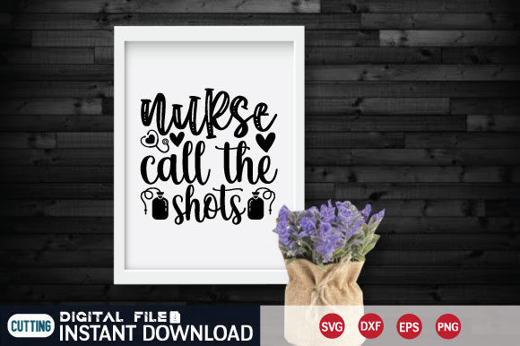 Nurse Call the Shots SVG: Graphics for Crafts