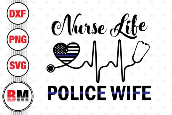 Nurse Life Police Wife Graphics for Crafts