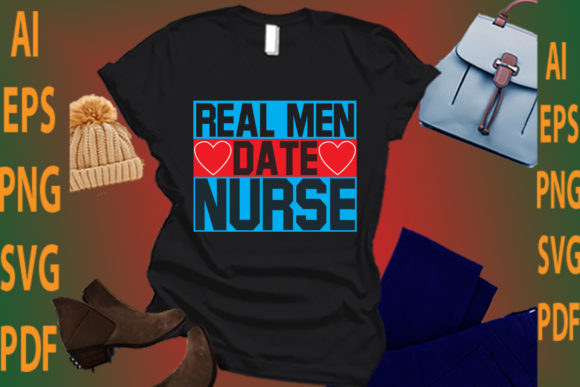 Real Men Date Nurse: Graphics for Crafts & Branding